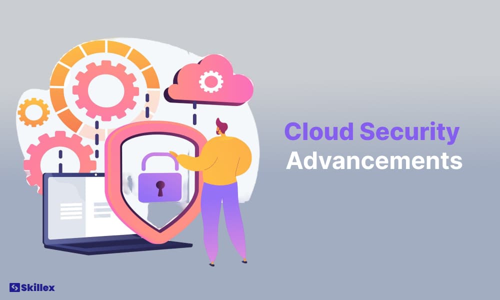 Cloud Security Advancements