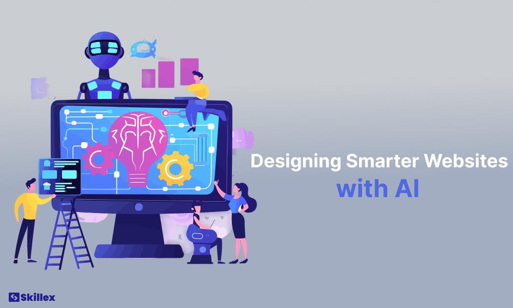 Designing Smarter Websites with AI Tools