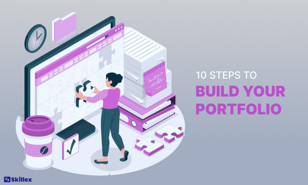 10 Steps to Build Your Portfolio