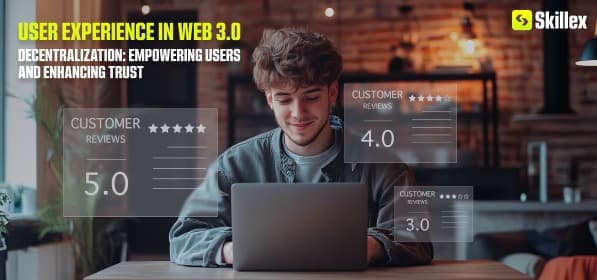 User Experience in Web 3.0: Decentralization empowering users and enhancing trust