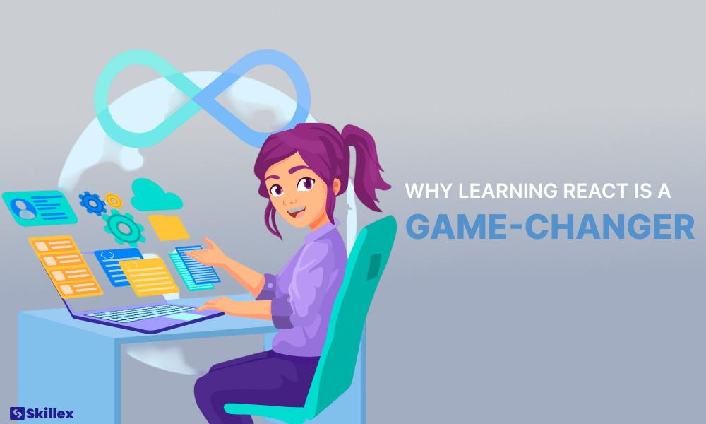 Why Learning React is a Game-Changer